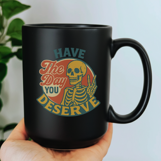 Retro Skeleton Mug – “Have The Day You Deserve” Dark Humor Coffee Cup