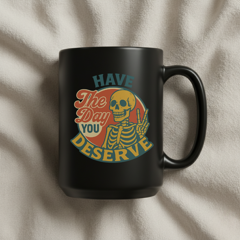 Retro Skeleton Mug – “Have The Day You Deserve” Dark Humor Coffee Cup