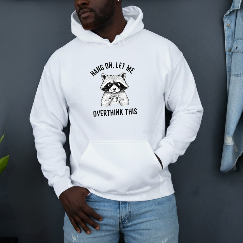 Hang On Let Me Overthink This Hoodie – Funny Raccoon Graphic Sweatshirt for Overthinkers and Introverts