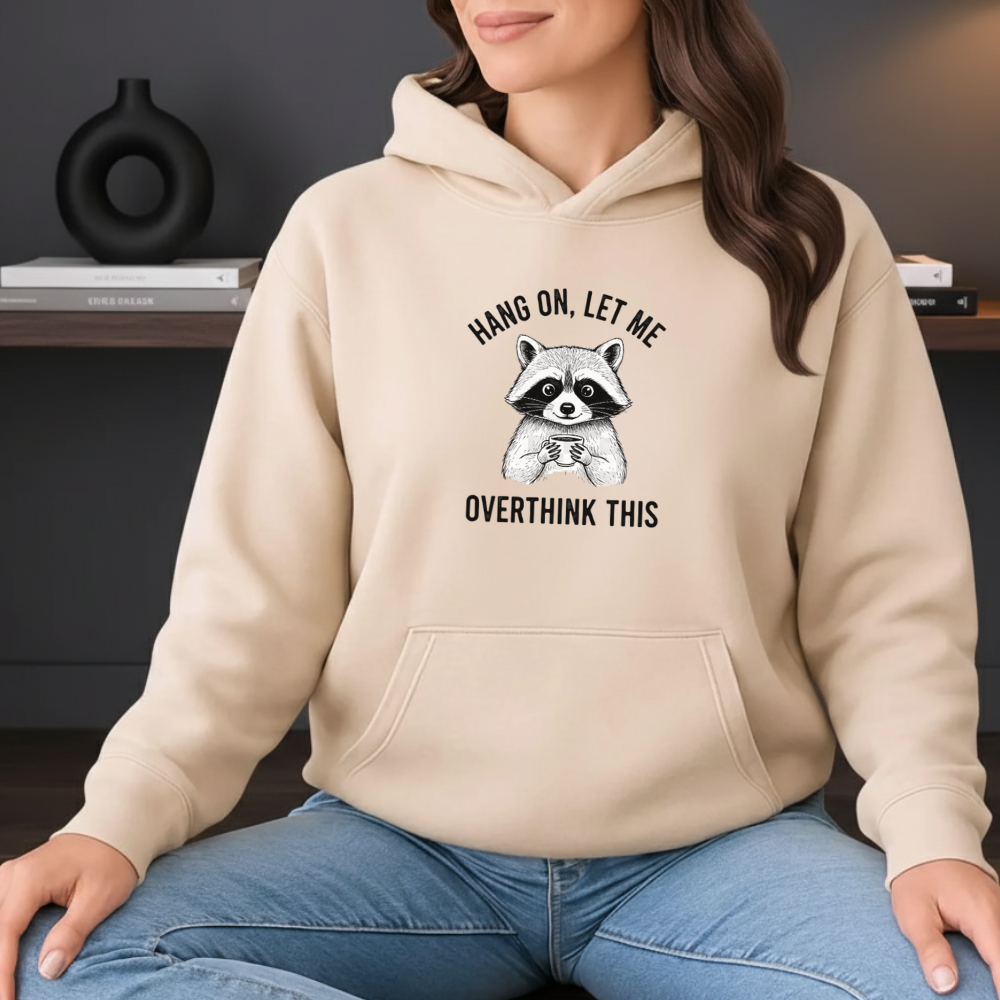 Hang On Let Me Overthink This Hoodie – Funny Raccoon Graphic Sweatshirt for Overthinkers and Introverts